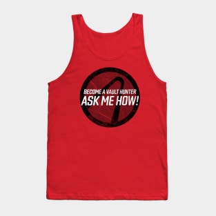 Become a Vault Hunter - Ask Me How! Tank Top